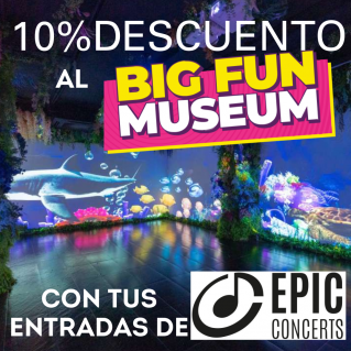 PROMO! WITH THE PURCHASE OF AN EPIC CONCERT, YOU HAVE A 10% DISCOUNT FOR THE BIG FUN MUSEUM AND THE MUSEUM OF ILLUSIONS